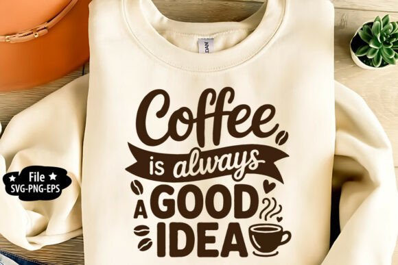 Coffee Is Always a Good Idea SVG PNG Review